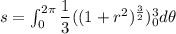 s=\int_{0}^{2\pi}\dfrac{1}{3}((1+r^2)^{\frac{3}{2}})_{0}^{3}d\theta