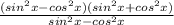 \frac{(sin^2x-cos^2x)(sin^2x+cos^2x)}{sin^2x-cos^2x}