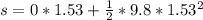 s =  0 * 1.53  + \frac{1}{2} *  9.8 * 1.53^2