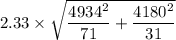 2.33 \times \sqrt{\dfrac{4934^2}{71}+\dfrac{4180^2}{31} }