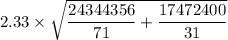 2.33 \times \sqrt{\dfrac{24344356}{71}+\dfrac{17472400}{31} }