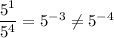 \dfrac{5^1}{5^4}=5^{-3}\neq 5^{-4}