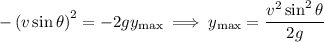 -\left(v\sin\theta\right)^2=-2gy_{\rm max}\implies y_{\rm max}=\dfrac{v^2\sin^2\theta}{2g}