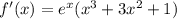 f'(x) = e^{x}(x^{3} + 3x^{2} + 1)