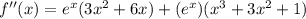 f''(x) = e^{x}(3x^{2} + 6x ) + (e^{x})(x^{3} + 3x^{2} + 1)