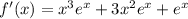 f'(x) = x^{3}e^{x} + 3x^{2}e^{x} + e^{x}