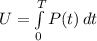U  =  \int\limits^T_0 {P(t)} \, dt