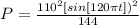 P =  \frac{ 110^2 [ sin [120 \pi t])^2}{ 144}