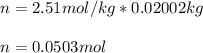 n=2.51mol/kg*0.02002kg\\\\n=0.0503mol