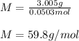 M=\frac{3.005g}{0.0503mol}\\ \\M=59.8g/mol