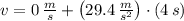 v = 0\,\frac{m}{s} + \left(29.4\,\frac{m}{s^{2}}\right)\cdot (4\,s)