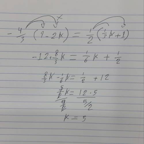 Solve the equation. 
-4/3(9-2k)=1/2(1/3k+1)