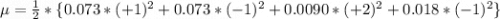 \mu  =  \frac{1}{2}  *  \{  0.073* (+1)^2 +0.073 * (-1)^2+0.0090 * (+2)^2+ 0.018* (-1)^2   \}