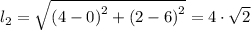 l_2 = \sqrt{\left (4 -0\right )^{2}+\left (2-6 \right )^{2}} = 4 \cdot \sqrt{2}
