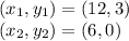 (x_1,y_1)=(12,3)\\(x_2,y_2)=(6,0)