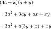 (3a+x)(a+y)\\\\=3a^{2} +3ay+ax+xy\\\\=3a^2+a(3y+x)+xy