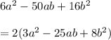 6a^{2} -50ab+16b^2\\\\=2(3a^2-25ab+8b^2)