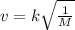 v = k \sqrt{\frac{1}{M} }