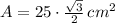 A = 25\cdot \frac{\sqrt{3}}{2}\,cm^{2}
