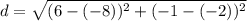 d=\sqrt{(6-(-8))^2+(-1-(-2))^2}