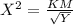X^2 = \frac{KM}{\sqrt Y}