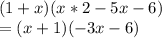 (1+x)(x*2-5x-6)\\=(x+1)(-3x-6)