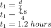 t_1 = \frac{d}{4} \\t_1 = \frac{4.8}{4} \\t_1 = 1.2\ hours