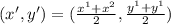 (x',y') = (\frac{x^1+x^2}{2} , \frac{y^1+y^1}{2} )