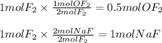 1 mol F_2 \times \frac{1 molOF_2}{2mol F_2} = 0.5 mol OF_2\\\\1 mol F_2 \times \frac{2 molNaF}{2mol F_2} = 1 mol NaF