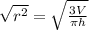 \sqrt{ {r}^{2} }  =  \sqrt{ \frac{3V}{\pi h}}