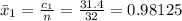 \= x _1 = \frac{c_1}{n}  =  \frac{31.4}{32} = 0.98125