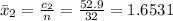 \= x _2 = \frac{c_2}{n}  =  \frac{52.9}{32} = 1.6531