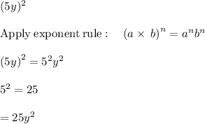 (5y)^2\\\\\mathrm{Apply\:exponent\:rule}:\quad \left(a\times\:b\right)^n=a^nb^n\\\\\left(5y\right)^2=5^2y^2\\\\5^2=25\\\\=25y^2