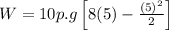 W=10 p.g  \left [ 8(5)-\frac{(5)^2}{2} \right ]