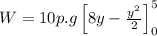 W=10 p.g  \left [ 8y-\frac{y^2}{2} \right ]_0^5