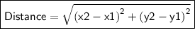 \boxed{ \sf{Distance =  \sqrt{ {(x2 - x1)}^{2}  +  {(y2 - y1)}^{2} } }}