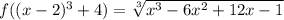 f((x-2)^{3} +4) = \sqrt[3]{x^{3} -6x^{2}+12x-1 }
