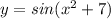 y=sin(x^2+7)