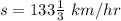 s= 133 \frac{1}{3} \ km/hr