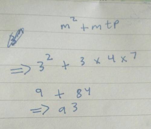 Evaluate m^2+mtp if m=3 , t=4, and p=7