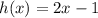 h(x) = 2x - 1