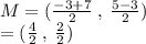 M = ( \frac{ - 3 + 7}{2}  \:  , \:  \frac{5 - 3}{2} ) \\  = ( \frac{4}{2}   \: , \:  \frac{2}{2} )
