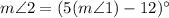 m\angle 2=(5(m\angle 1)-12)^\circ