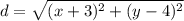 d = \sqrt{(x + 3)^2 + (y- 4)^2}