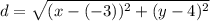 d = \sqrt{(x - (-3))^2 + (y - 4)^2}