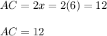AC=2x=2(6)=12\\\\AC=12