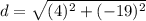 d=\sqrt{(4)^2+(-19)^2}