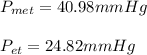 P_{met}=40.98mmHg\\\\P_{et}=24.82mmHg