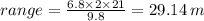 range =  \frac{6.8 \times 2 \times 21}{9.8}  = 29.14 \: m