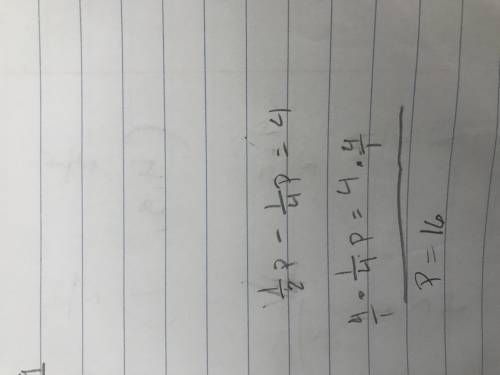 Solve for p 1/2p - 1/4p = 4